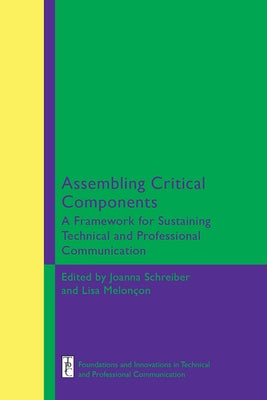 Assembling Critical Components: A Framework for Sustaining Technical and Professional Communication Edition by Schreiber, Joanna