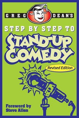 Step by Step to Stand-Up Comedy - Revised Edition by Dean, Greg