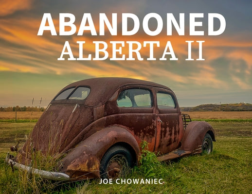 Abandoned Alberta II by Chowaniec, Joe
