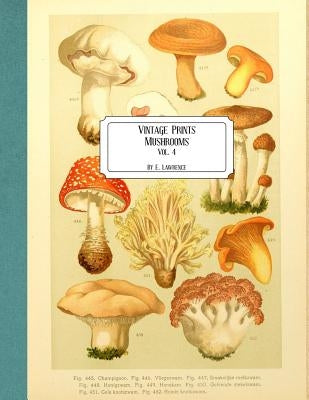 Vintage Prints: Mushrooms: Vol. 4 by Lawrence, E.