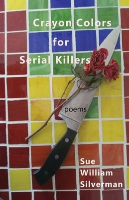 Crayon Colors for Serial Killers by Silverman, Sue William