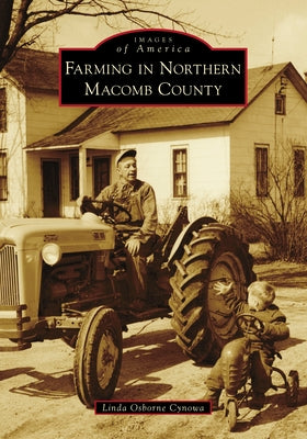 Farming in Northern Macomb County by Cynowa, Linda Osborne