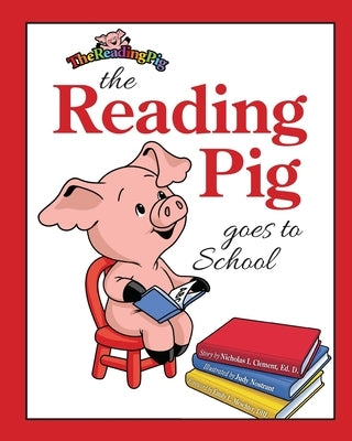 The Reading Pig Goes To School by Clement, Nicholas I.