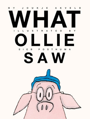 What Ollie Saw by Akveld, Joukje