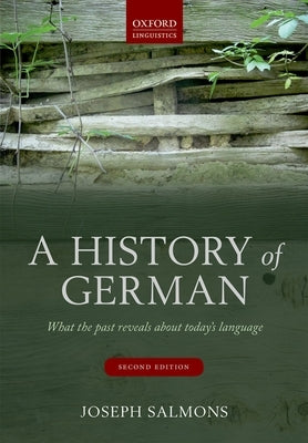 A History of German: What the Past Reveals about Today's Language by Salmons, Joseph