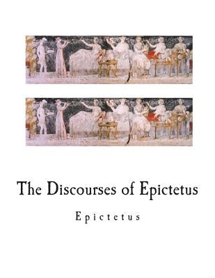 The Discourses of Epictetus by Long, George