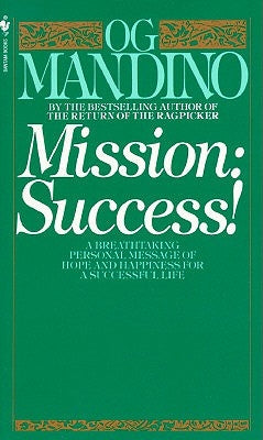 Mission: Success: A Breathtaking Personal Message of Hope and Happiness for a Successful Life by Mandino, Og