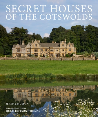Secret Houses of the Cotswolds by Musson, Jeremy
