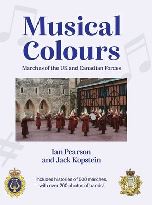 Musical Colours: Marches of the UK and Canadian Forces by Pearson, Ian