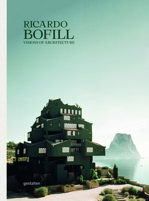 Ricardo Bofill: Visions of Architecture by Gestalten