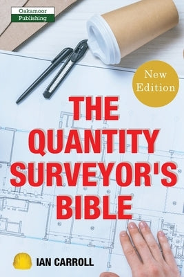 The Quantity Surveyor's Bible by Ian, Carroll