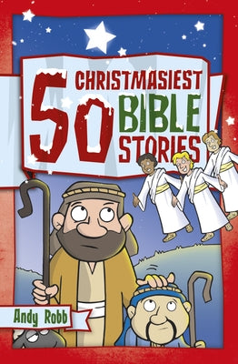 50 Christmasiest Bible Stories by Robb, Andy
