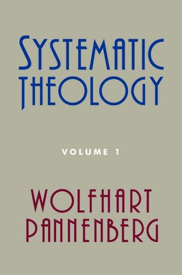 Systematic Theology, Volume 1 by Pannenberg, Wolfhart