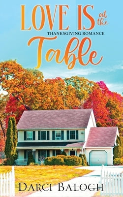 Love is at the Table: Thanksgiving Romance by Balogh, Darci