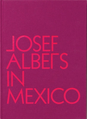Josef Albers in Mexico by Albers, Josef
