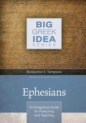 Ephesians: An Exegetical Guide for Preaching and Teaching by Simpson, Benjamin I.