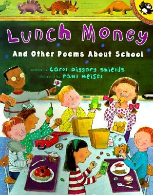 Lunch Money: And Other Poems about School by Shields, Carol Diggory