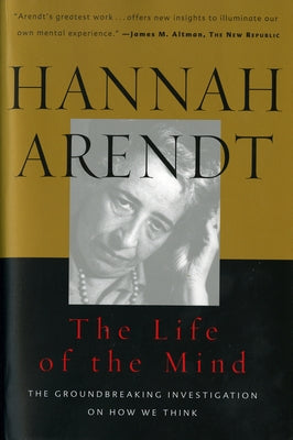 Life of the Mind: One/Thinking, Two/Willing by Arendt, Hannah