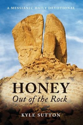 Honey Out of the Rock by Sutton, Kyle