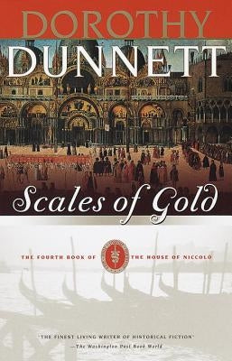 Scales of Gold: Book Four of the House of Niccolo by Dunnett, Dorothy