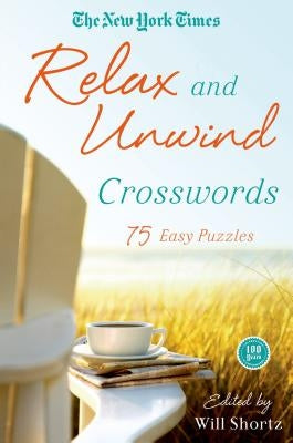 The New York Times Relax and Unwind Crosswords: 75 Easy Puzzles by New York Times