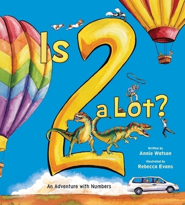 Is 2 a Lot: An Adventure with Numbers by Watson, Annie