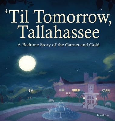 'Til Tomorrow, Tallahassee: A Bedtime Story of the Garnet and Gold by Publishing, Mbk