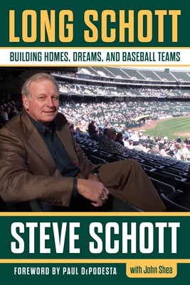 Long Schott: Building Homes, Dreams, and Baseball Teams by Schott, Stephen C.