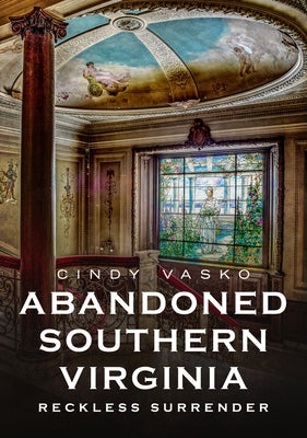 Abandoned Southern Virginia: Reckless Surrender by Vasko, Cindy