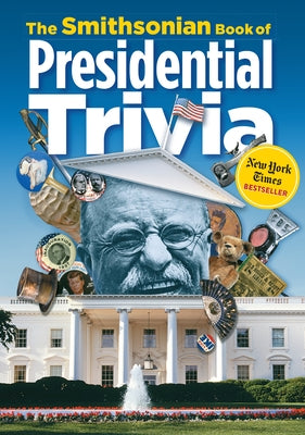 The Smithsonian Book of Presidential Trivia by Smithsonian Institution