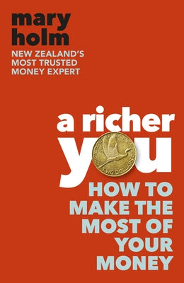 A Richer You: How to Make the Most of Your Money by Holm, Mary