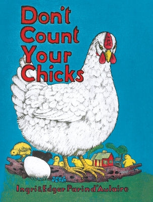 Don't Count Your Chicks by D'Aulaire, Edgar Parin