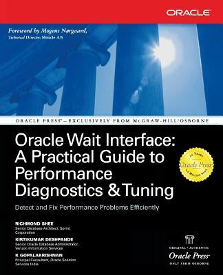 Oracle Wait Interface: A Practical Guide to Performance Diagnostics & Tuning by Shee, Richmond