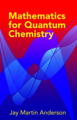 Mathematics for Quantum Chemistry by Anderson, Jay Martin