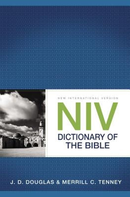 NIV Dictionary of the Bible by Douglas, J. D.