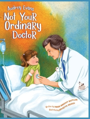 Audrey Evans: Not Your Ordinary Doctor by Butler, Heidi Bright