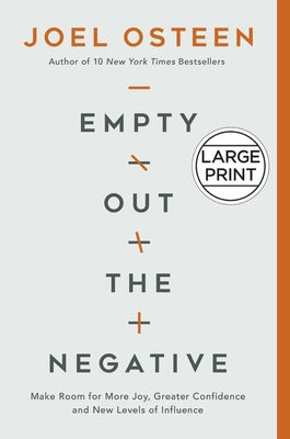 Empty Out the Negative: Make Room for More Joy, Greater Confidence, and New Levels of Influence by Osteen, Joel