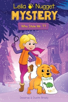 Leila & Nugget Mystery: Who Stole Mr. T? Volume 1 by Brady, Dustin