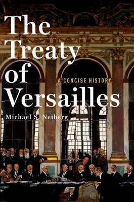 The Treaty of Versailles: A Concise History by Neiberg, Michael S.