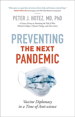 Preventing the Next Pandemic: Vaccine Diplomacy in a Time of Anti-Science by Hotez, Peter J.