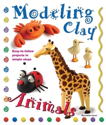 Modeling Clay: Animals by Cuxart, Bernadette