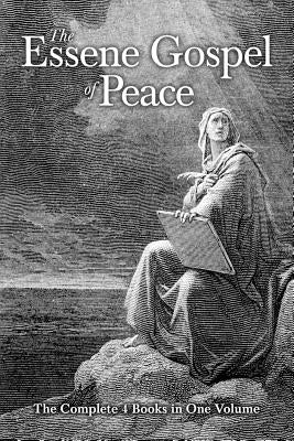 The Essene Gospel of Peace: The Complete 4 Books in One Volume by Szekely, Edmond Bordeaux