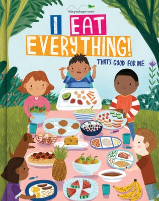 I Eat Everything!: That's Good for Me by Little Grasshopper Books