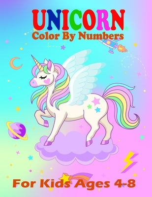 Unicorn Color By Numbers For Kids Ages 4-8: A Fun Educational Unicorn Coloring And Activity Book Filled with Gorgeous Magical Horses (Unicorn Books fo by Print House, Kr