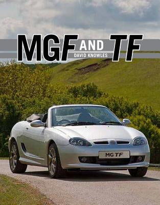 MGF and TF: The Complete Story by Knowles, David