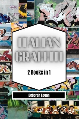 Italian Graffiti Volume 1/2: 2 Books in 1 by Logan, Deborah