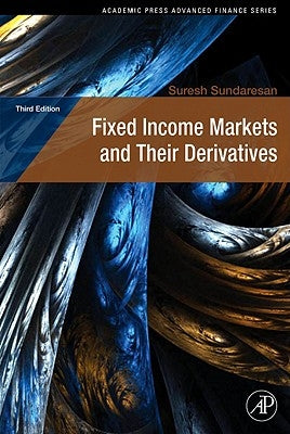 Fixed Income Markets and Their Derivatives by Sundaresan, Suresh