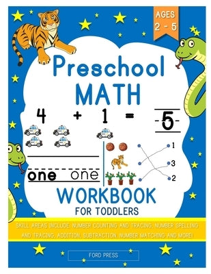 Preschool Math Workbook for Toddlers: Beginner Math Preschool Learning Book with Shapes, Numbers 1-10, Alphabet, Pre-Writing, Pre-Reading, and More fo by Press, Ford