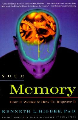 Your Memory: How It Works and How to Improve It by Higbee, Kenneth L.