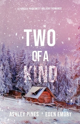 Two of a Kind: A forced proximity sapphic holiday romance by Pines, Ashley